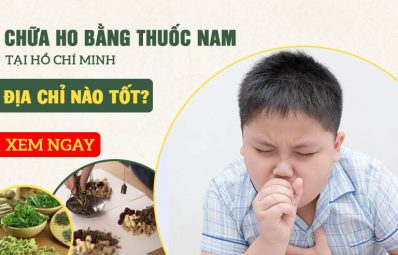 Điều trị ho bằng thuốc nam tại Hồ Chí Minh địa chỉ nào uy tín